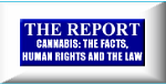 CANNABIS: THE FACTS, HUMAN RIGHTS AND THE LAW;THE REPORT supported by doctors, judges and academics and a Nobel laureate.