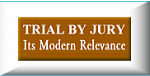 Trial by Jury: Its History, True Purpose and Modern Relevance